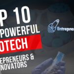 Top 10 Biotech Entrepreneurs
