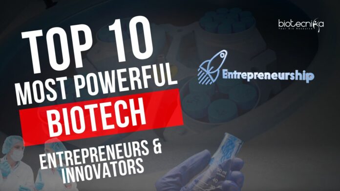 Top 10 Biotech Entrepreneurs