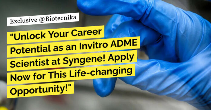 Invitro ADME Scientist at Syngene! MSc Biological Sciences Apply Now