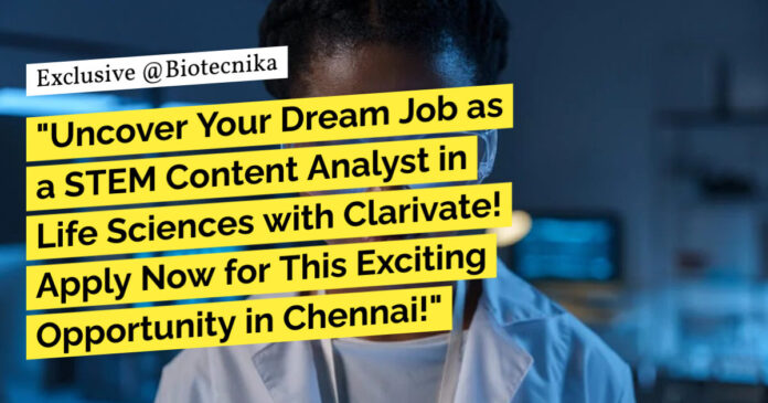 Clarivate STEM Content Analyst Jobs in Life Sciences & Healthcare! Apply Now