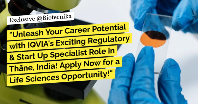 IQVIA BSc Vacancies Life Sciences - Apply Online For Regulatory & Start Up Specialist Role