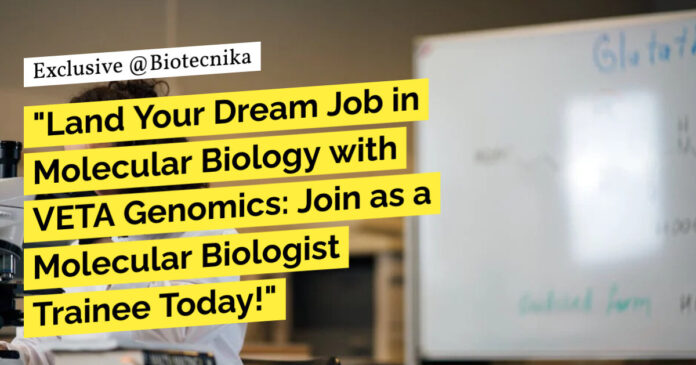 Molecular Biologist Trainee Vacancies at VETA Genomics - Apply Online