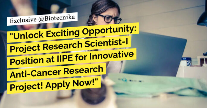 IIPE Bioinformatics Project Job With Rs. 56,000 pm Pay - Apply Online