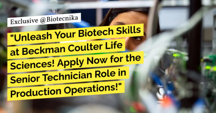 Beckman Coulter Life Sciences Hiring! Apply Now for the Senior Technician Role