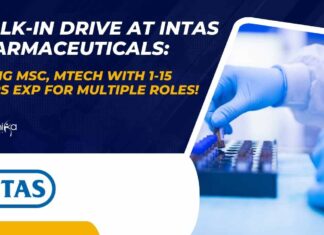 Walk-In Drive at Intas Pharmaceuticals: Hiring MSc, MTech With 1-15 Years Exp For Multiple Roles!
