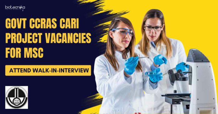 Govt CCRAS CARI Project Vacancies