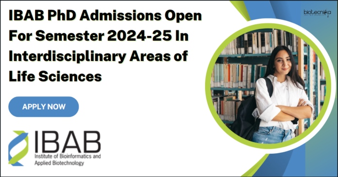 IBAB PhD Admissions Open For Semester 2024-25 In Interdisciplinary Areas of Life Sciences