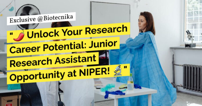 NIPER Junior Research Assistant Position Recruitment - Applications Invited