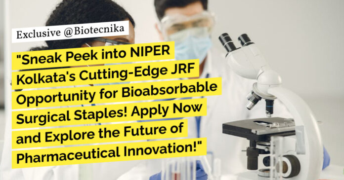 NIPER Kolkata JRF Jobs - MSc, MTech Biotechnology Apply Now