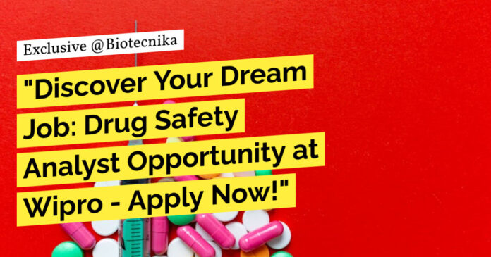 Wipro Drug Safety Analyst Jobs - BSc, MSc, BTech & MTech Apply Now!