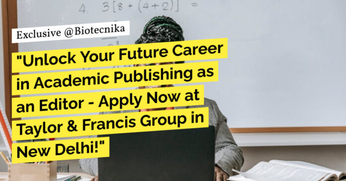 Life Sciences Editing Jobs at Taylor & Francis Group, Apply Online