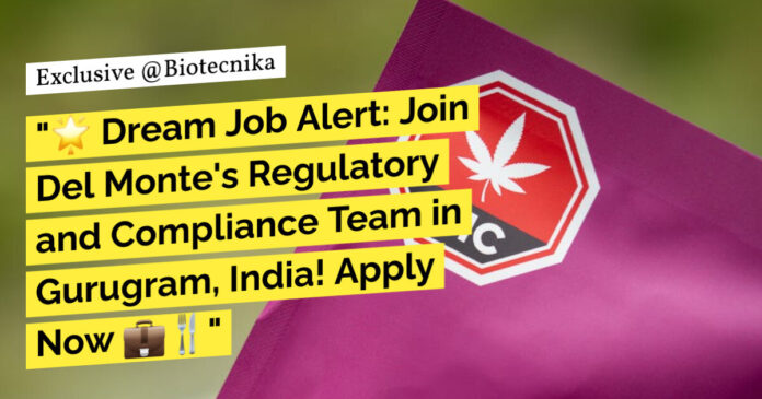 Del Monte Foods Jobs, Apply For Regulatory & Compliance Role