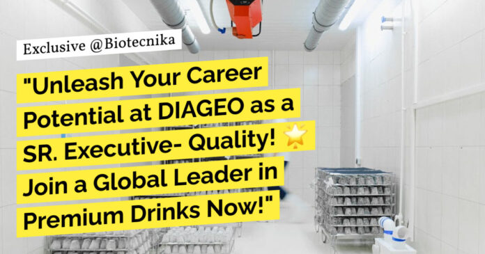 DIAGEO Quality Executive Job Opening - BSc & MSc Food Tech, Microbiology Apply Online