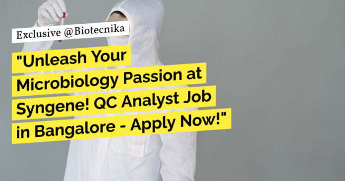 Syngene Microbiology QC Analyst Job - Apply Now!