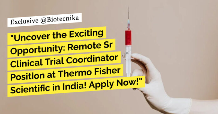 WFH Clinical Trial Coordinator Position at Thermo Fisher Scientific! Apply Now!