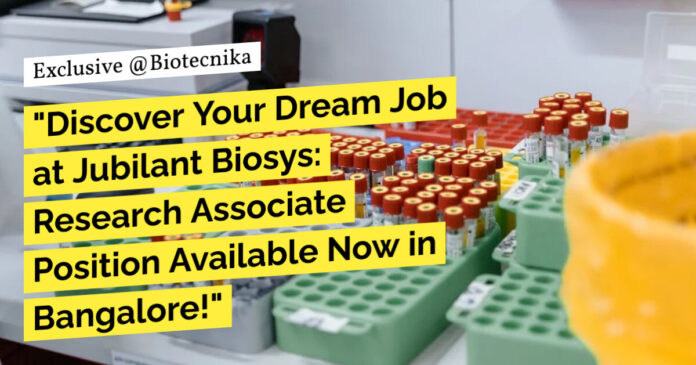 Jubilant Biosys Research Associate Position For MSc, MTech - Apply Online