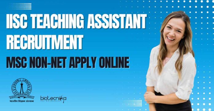 IISc Teaching Assistant Jobs - Non-NET Candidates Apply Online