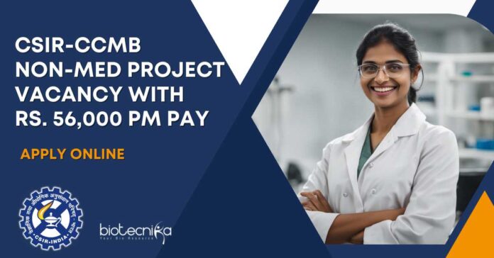 CSIR-CCMB Non-Med Project Vacancy With Rs. 56,000 pm Pay - Apply Online