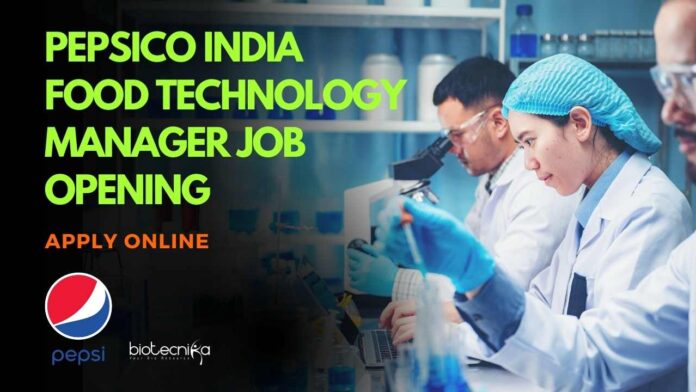 Pepsico India Food Technology Manager