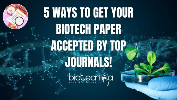 Publishing Strategies For Researchers - 5 Ways to Get Your Biotech Paper Accepted by Top Journals!