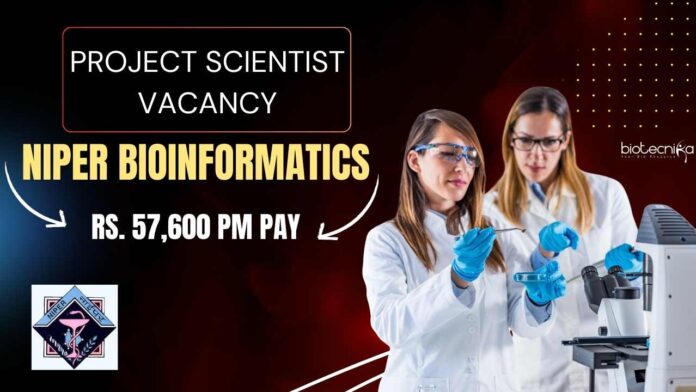 NIPER Bioinformatics Project Scientist Vacancy With Rs. 57,600 pm Pay - Apply Now