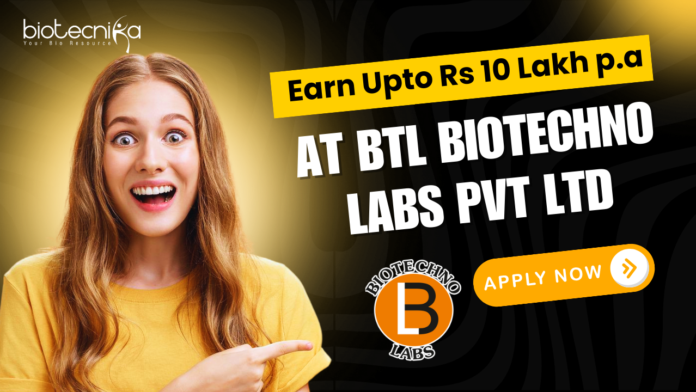 BTL Biotechno Labs Hiring