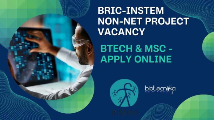 BRIC-inStem Non-NET Project Vacancy For BTech & MSc - Life Sciences Apply Online