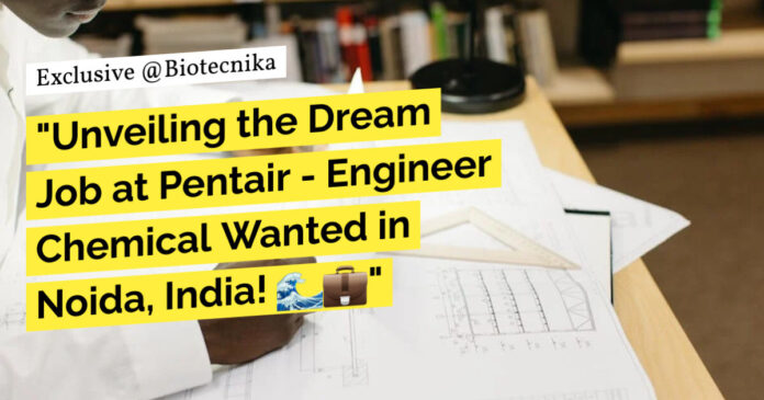 Biochemical Engineer Job Opening at Pentair, Apply Online