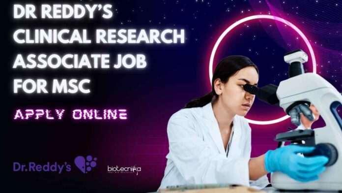 Dr Reddy's Clinical Research Associate Vacancy For MSc
