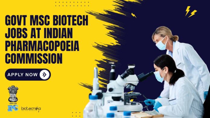 Govt MSc Biotech Jobs at Indian Pharmacopoeia Commission