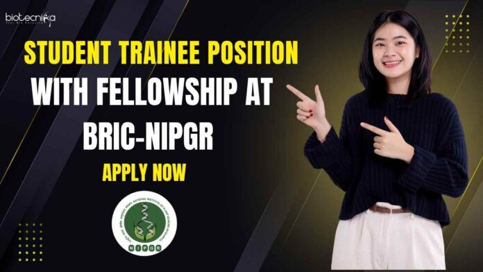 BRIC-NIPGR Student Trainee With Fellowship