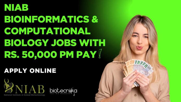 NIAB Bioinformatics Jobs With Rs. 50,000 pm Pay