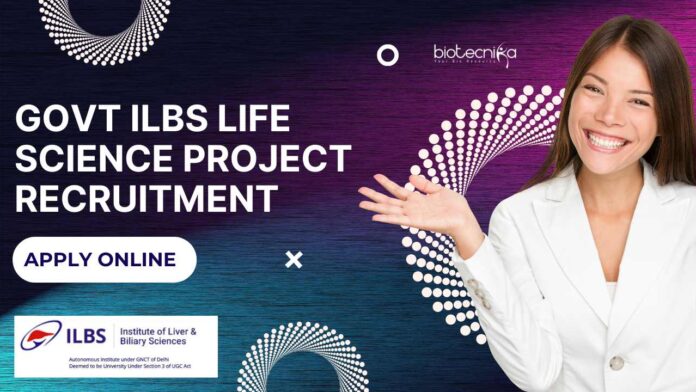 Govt ILBS Life Science Project Recruitment