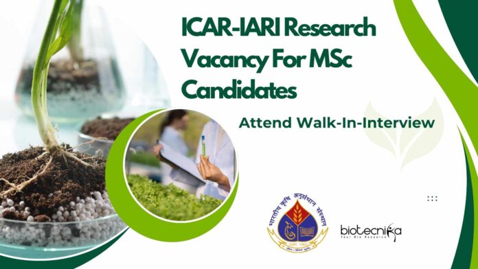 ICAR-IARI Research Vacancy For MSc