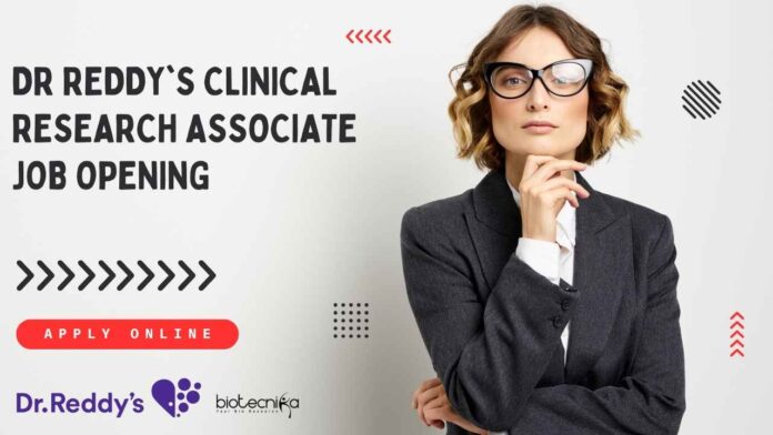 Dr Reddy's Clinical Research Associate Job