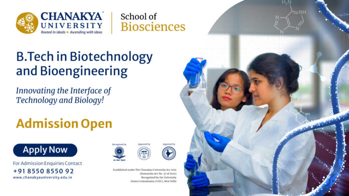 BTech Biotechnology & Bioengineering Admissions Open at Chanakya School of Biosciences New
