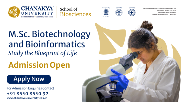M.Sc Biotechnology & Bioinformatics Admissions Open at Chanakya School of Biosciences