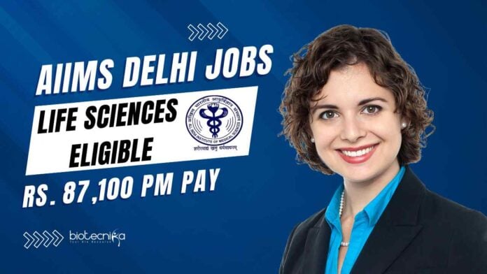 AIIMS Delhi Life Science Vacancies