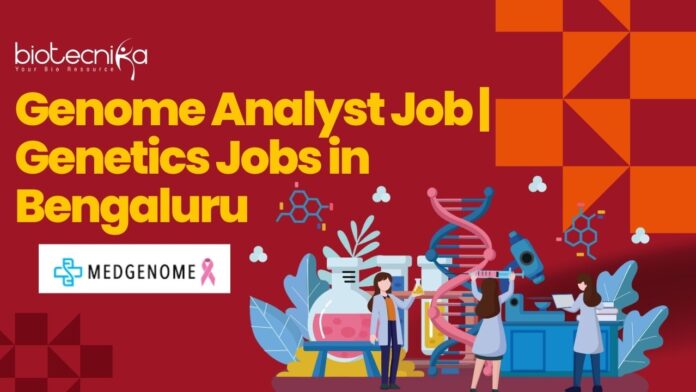 Genome Analyst Job at MedGenome | MSc & PhD Human Genetics Apply