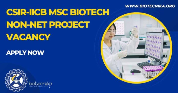 IICB MSc Biotech Non-NET Project Vacancy