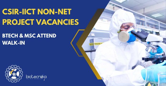 CSIR-IICT Non-NET Project Vacancies