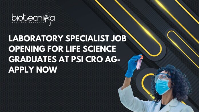 Laboratory Specialist Job Opening for Life science Graduates at PSI CRO AG- Apply Now