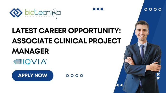 Latest Career Opportunity: Associate Clinical Project MANAGER At IQVIA