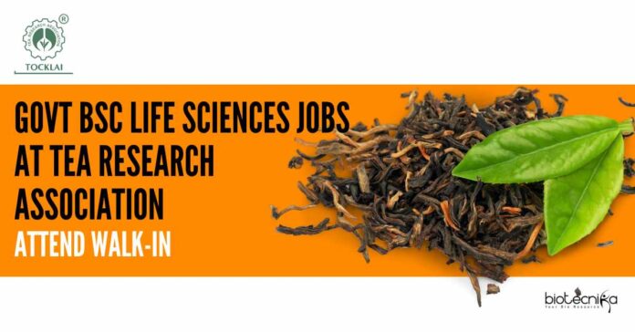 Govt BSc Life Science Jobs at Tea Research Association