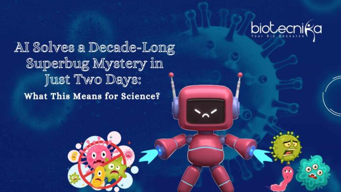 AI Solves a Superbug Mystery in Just Two Days: What This Means for Science