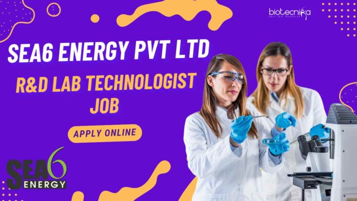 Sea6 Energy R&D Lab Technologist Job – Apply Online