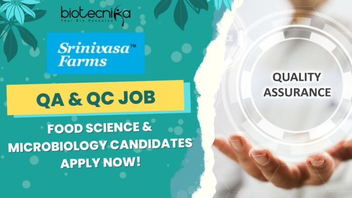 QA & QC Job role at Srinivasa Farms- Food Science & Microbiology Candidates Apply Now!