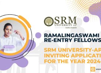 Ramalingaswami Re-entry Fellowship – SRM University-AP Inviting Applications for the Year 2024-25 Ramalingaswami Re-entry Fellowship SRM