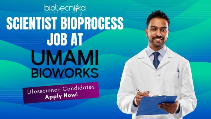 Scientist Bioprocess Job at Umami Bioworks- Lifesscience Candidates Apply Now!