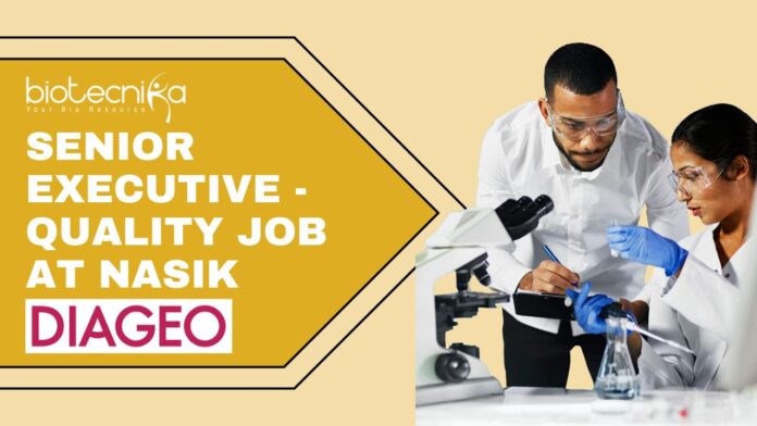 Senior Executive - Quality Job at Diageo, Nasik Apply Now